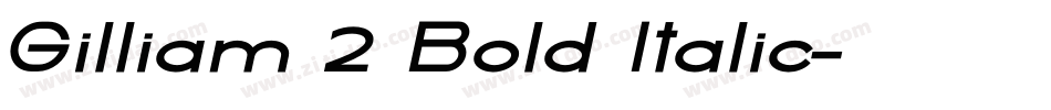 Gilliam 2 Bold Italic字体转换